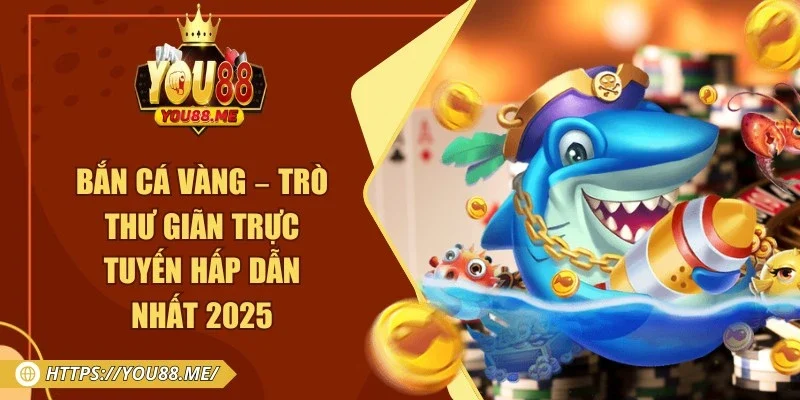 Bắn cá vàng – Trò Thư Giãn Trực Tuyến Hấp Dẫn Nhất 2025