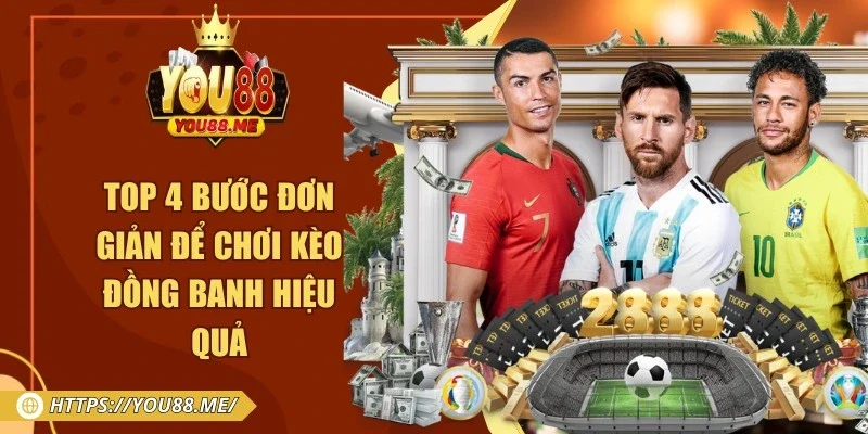 Top 4 Bước Đơn Giản Để Chơi Kèo Đồng Banh Hiệu Quả